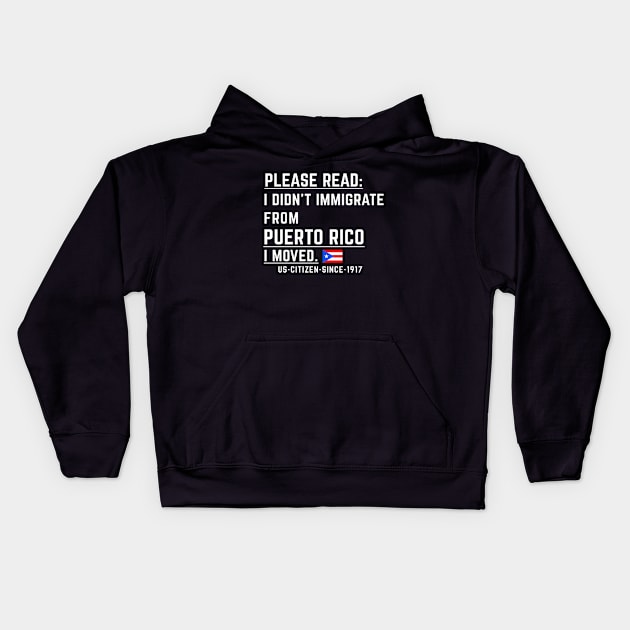 Puerto Rican US Citizen - I Didn't Immigrate, I moved Kids Hoodie by PuertoRicoShirts